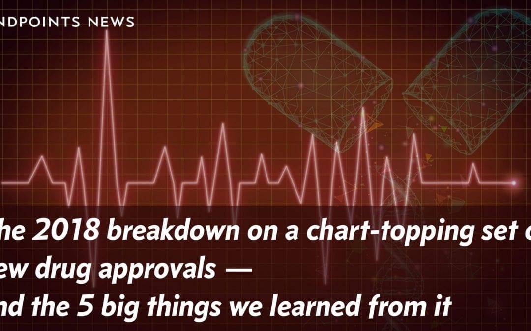 The 2018 breakdown on a chart-topping set of new drug approvals — and the 5 big things we learned from it – Endpoints News