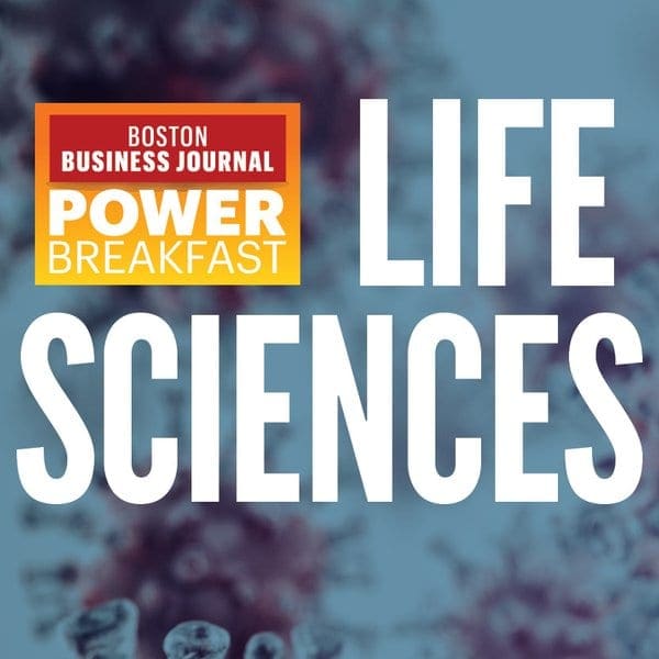Power Breakfast: Life Sciences – Boston Business Journal